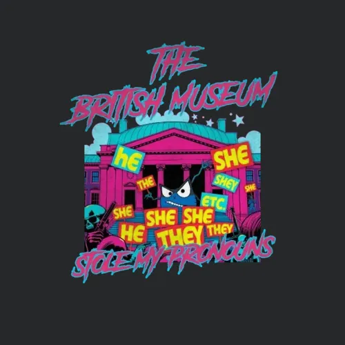 The British Museum Stole My Pronouns Retro Vintage