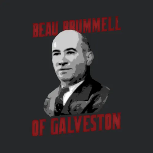 Beau Brummell Of Galveston Johnny Jack Nounes Galveston Mobster T Shir