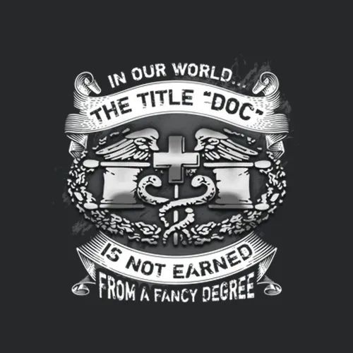 Combat Medic In Our World The Title Doc Is Not Earned From A Fancy Degree