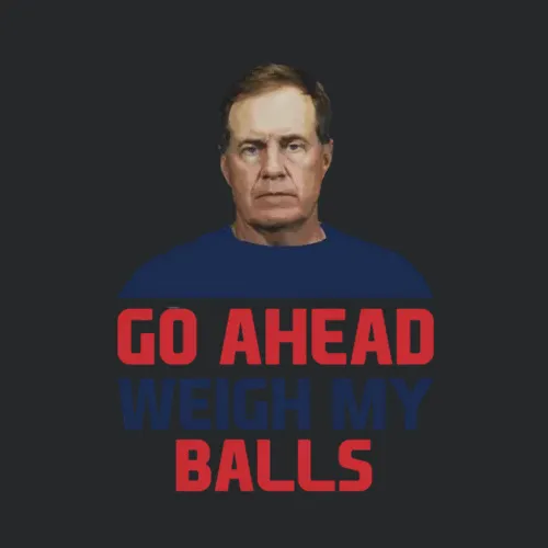 Go Ahead Weigh My Balls Deflate Gate Superbowl