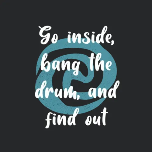 Go Inside Bang The Drum Find Out Moana