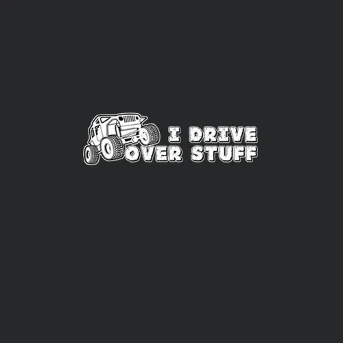 I Drive Over Stuff Funny Jeep