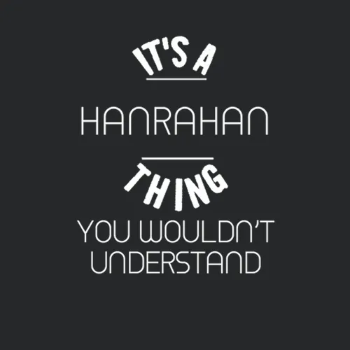 Its A Hanrahan Thing You Wouldnt Understand Funny Name