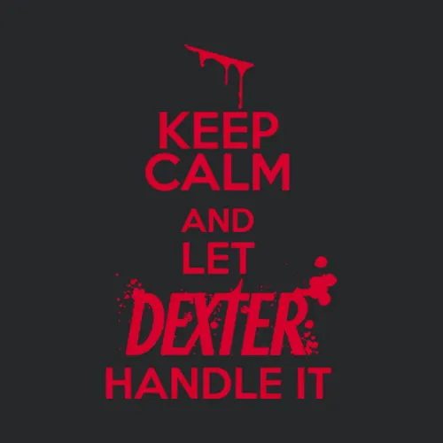 New Dexter Morgan Keep Calm And Let Dexter Handle It Cool Navy