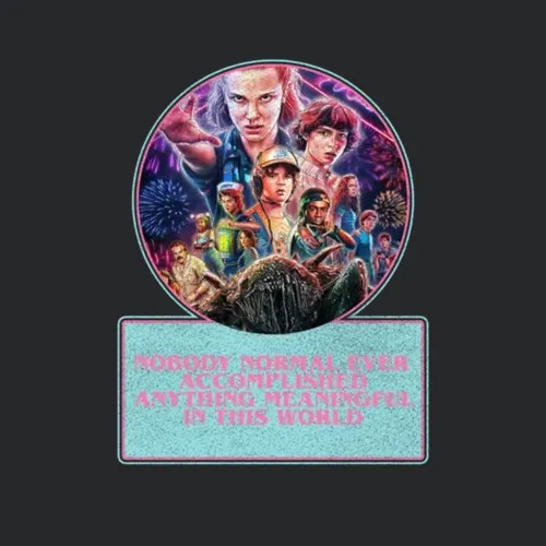 Nobody Normal Accomplished Anything Meaningful Stranger Things Retro L