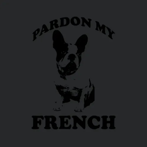 Pardon My French Cute French Bulldog Fun Dog Lover