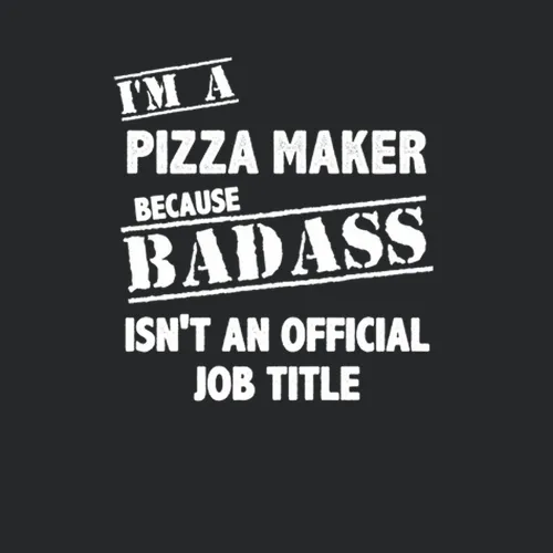 Pizza Maker Badass Official Job Title Occupation Funny