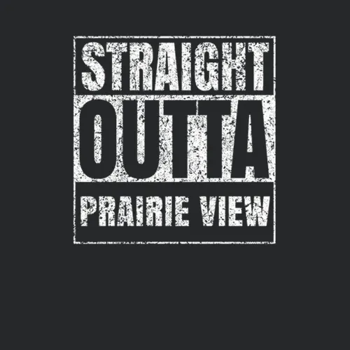 Straight Outta Prairie View Distressed City Grunge Cool