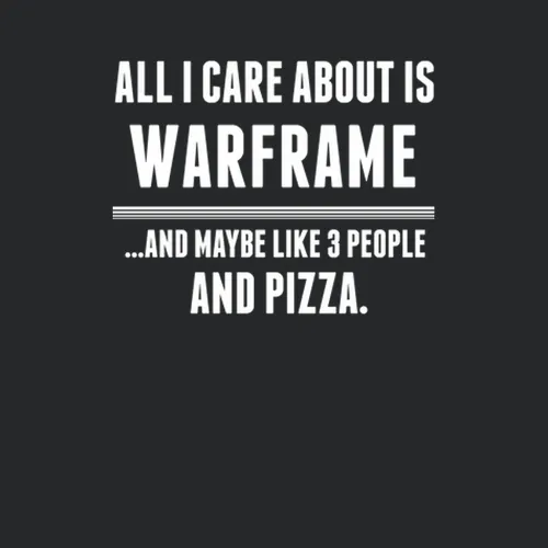Warframe All I Care About Is Video Game Fan