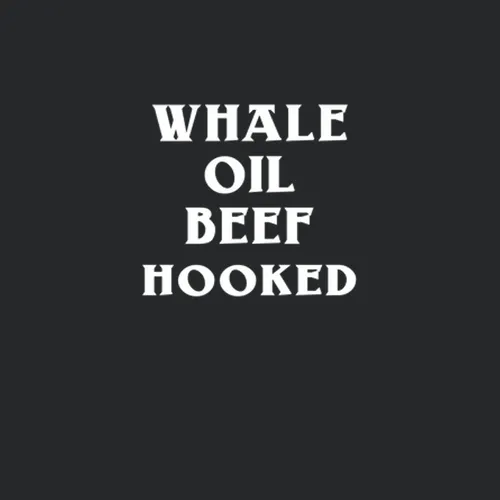 Whale Oil Beef Hooked Funny Irish