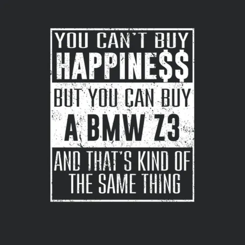 You Cant Buy Happiness Bmw Z3 Heart Car Lover
