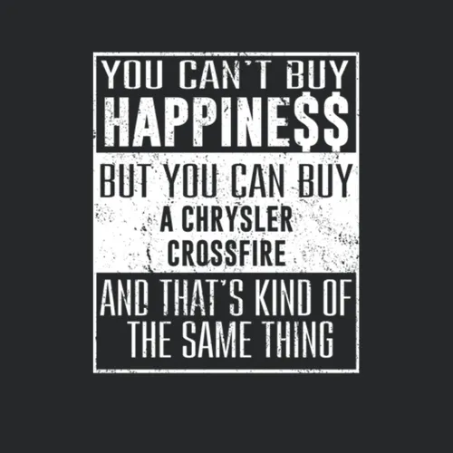 You Cant Buy Happiness Chrysler Crossfire Heart Car Lover