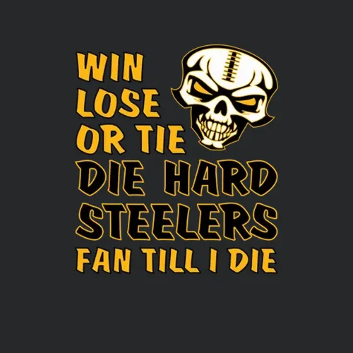 Die Hard Steelers Fan Until I Die Football Pittsburgh Steelers Team Colors