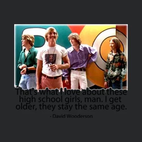 David Wooderson Dazed And Confused Quote