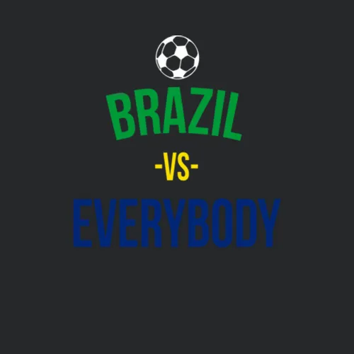 Brazil Vs Everybody World Cup Fifa Soccer Football Fan