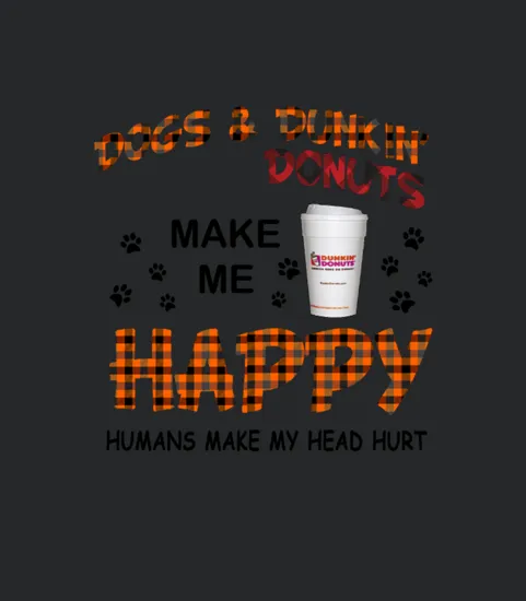 Dunkin Donut Make Me Happy Dogs