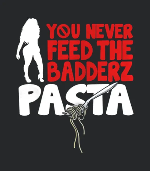 Fredo You Never Feed The Badderz Pasta