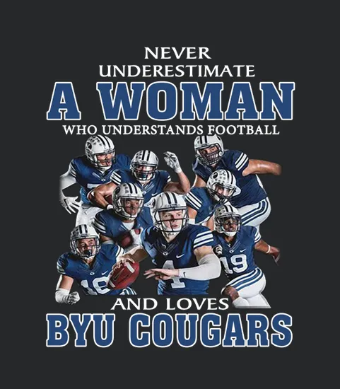 Never Underestimate A Woman Who Understands Football And Byu Cougars
