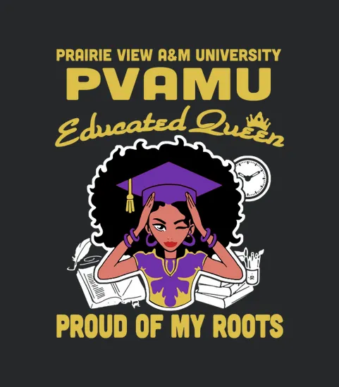 Prairie View Aandm University Pvamu Educated Queen Proud Of My Roots