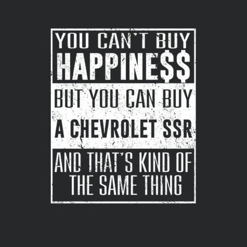 You Cant Buy Happiness Chevrolet Ssr Heart Car Lover