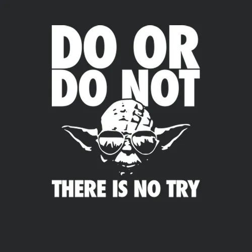 Do Or Do Not There Is No Try Cool Yoda