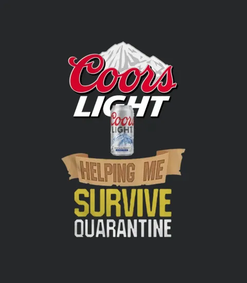 Coors Light Helping Me Survive Quarantine