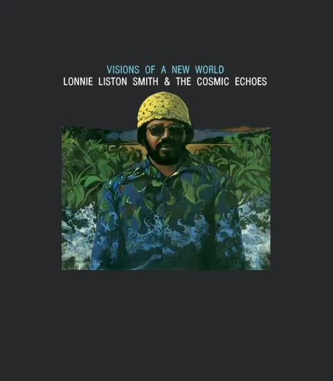 Lonnie Liston Smith And The Cosmic Echoes Visions Of A New World