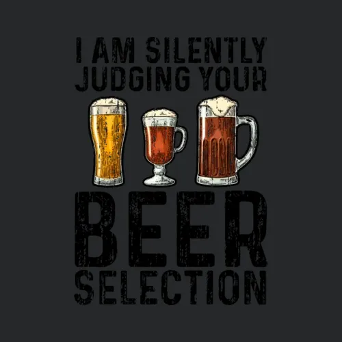 I Am Silently Judging Your Beer Selection Beer
