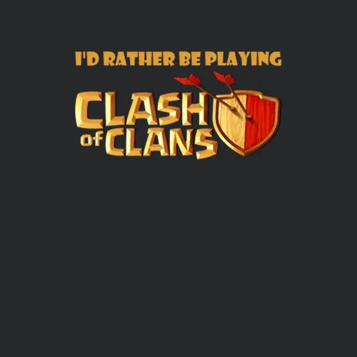 Id Rather Be Playing Clash Of Clans Video Game