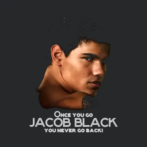 Once You Go Jacob Black You Never Go Back
