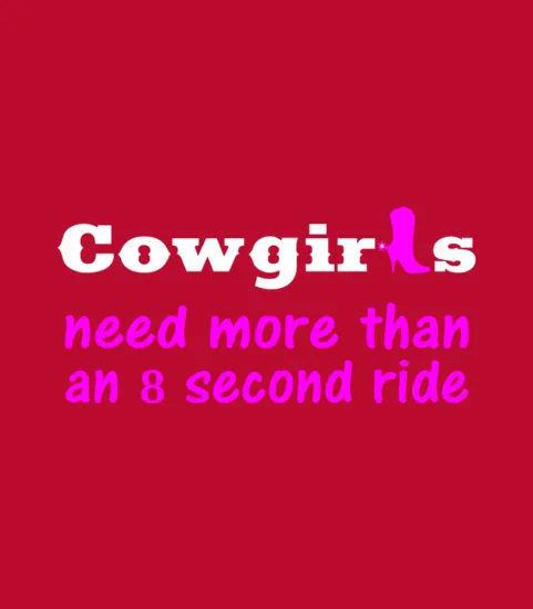 Cowgirls Need More Than An 8 Second Ride