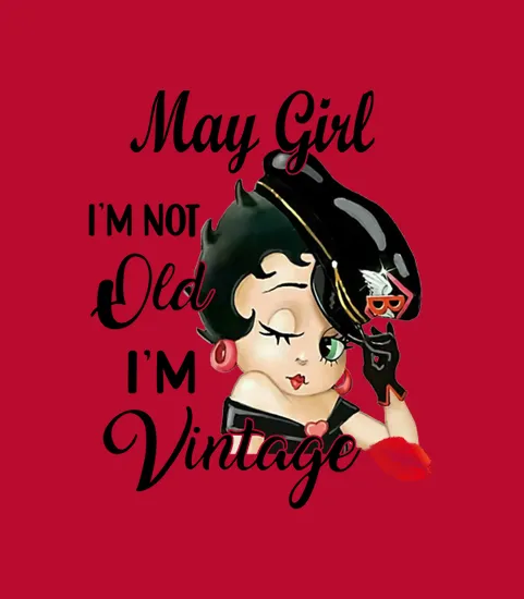 Betty Boop May Girl Im Not Old Im Vintage