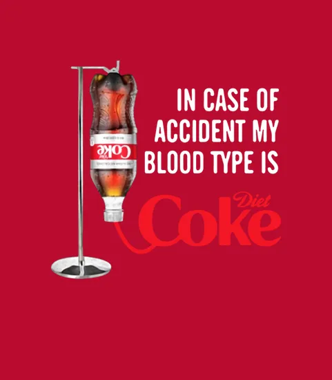 In Case Of Accident My Blood Type Is Diet Coke