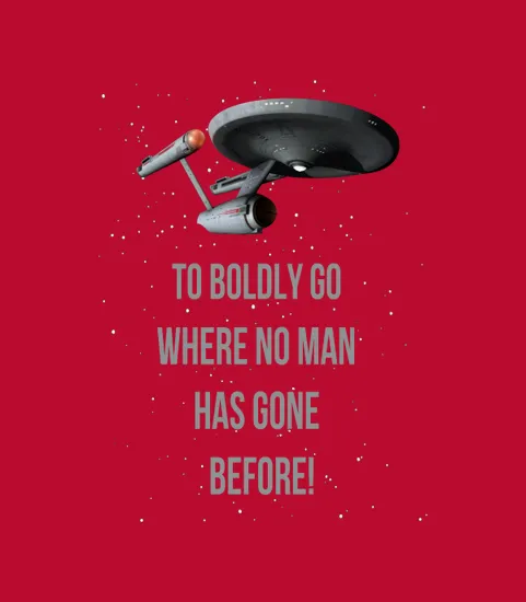 To Boldly Go Where No Man Has Gone Before