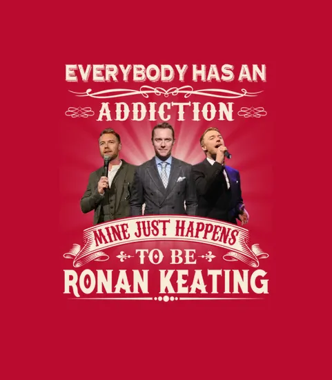 Everybody Has An Addiction Mine Just Happens To Be Ronan Keating