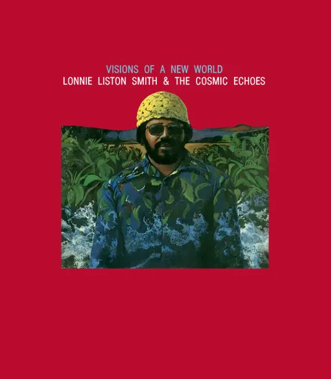 Lonnie Liston Smith And The Cosmic Echoes Visions Of A New World