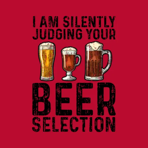 I Am Silently Judging Your Beer Selection Beer
