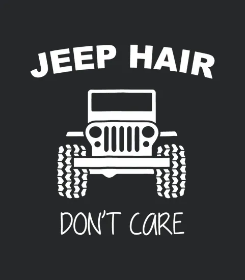 Jeep Hair Dont Care Funny Jeep