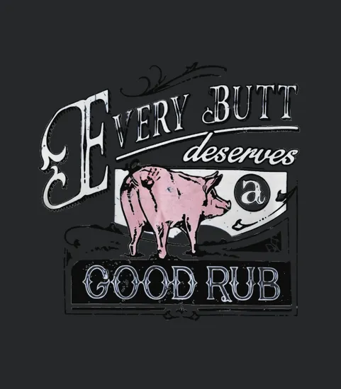 Pig Every Butt Deserves A Good Rub