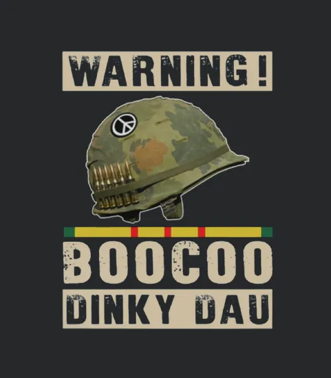 Vietnam Veteran Warning Boocoo Dinky Dau Peace