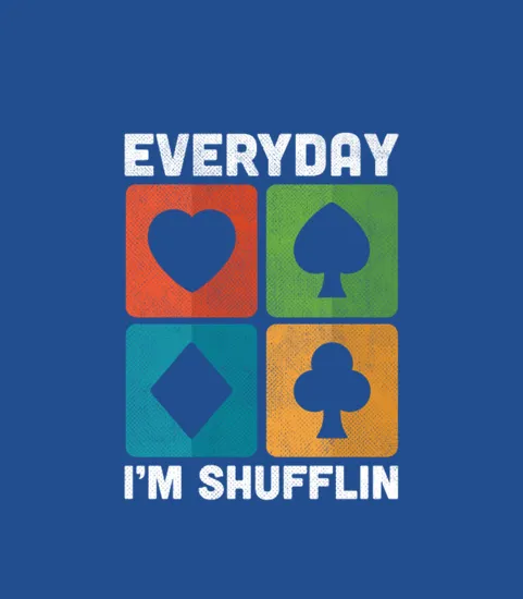 Everyday Im Shufflin Poker Gambling Cards Gift