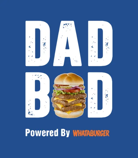 Dad Bod Powered By Whataburger