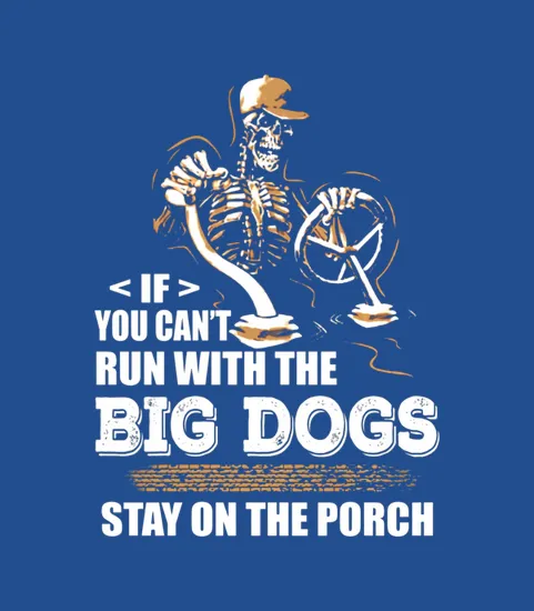 If You Cant Run With The Big Dogs
