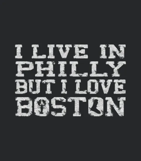 I Live Philly But I Love Boston Clothing Apparel