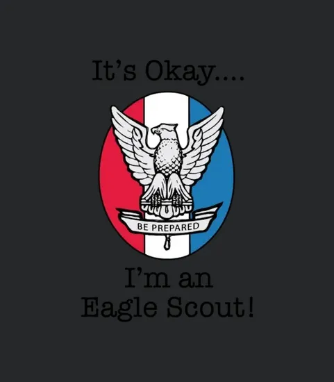 Its Okay Im An Eagle Scout