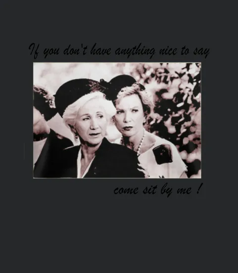 Alice Roosevelt Longworth If You Dont Have Anything Nice To Say Come Sit By Me