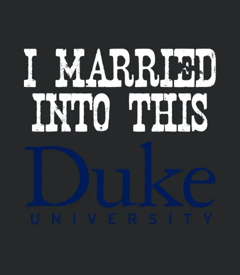 Duke University Married Into I Married Into This