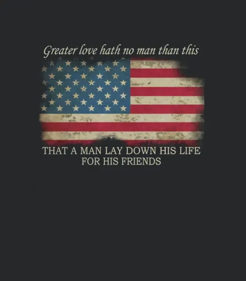 Greater Love Hath No Man Than This That A Man Lay Down His Life For His Friends