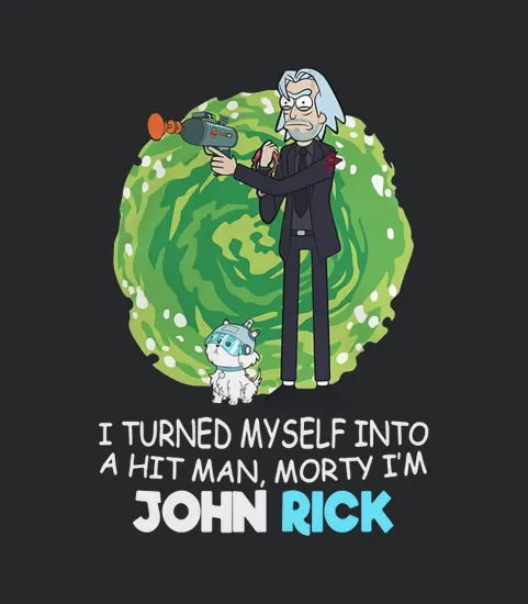 I Turned Myself Into A Hitman Morty Im John Rick