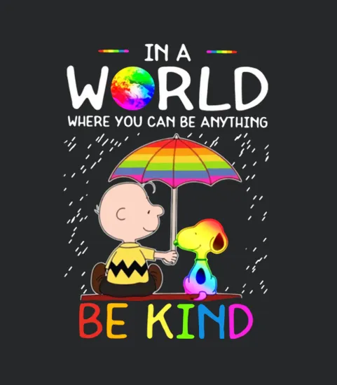 In A World Where You Can Be Anything Be Kind Lgbt Pride Snoopy